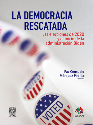 cover image of La democracia rescatada. Las elecciones de 2020 y el inicio de la administración Biden